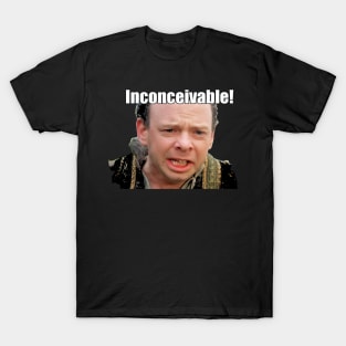 Inconceivable! T-Shirt